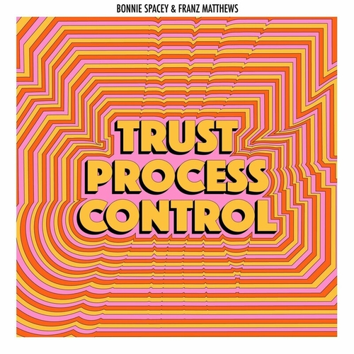 Franz Matthews & Bonnie Spacey - Trust - Process - Control